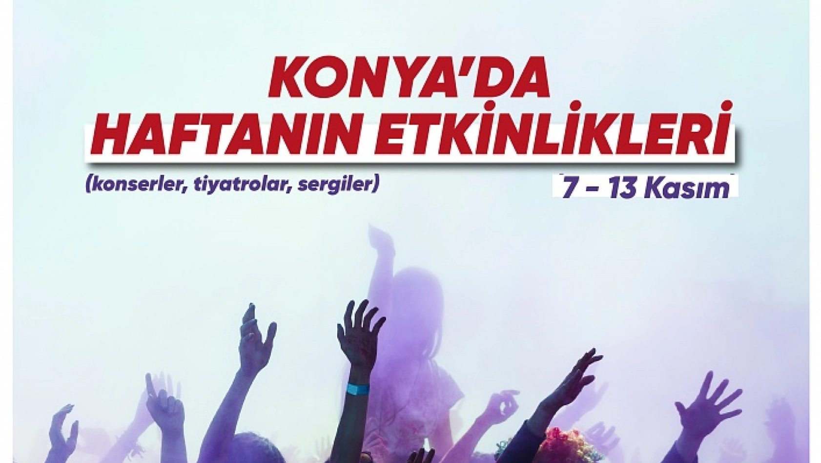 Konya'da haftanın etkinlikleri (7 - 13 Kasım)