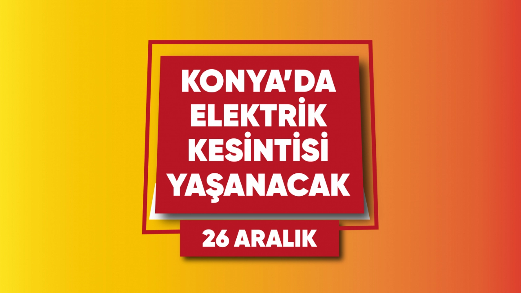 Konya'da elektrik kesintisi yaşanacak mahalle ve sokaklar (26 Aralık)