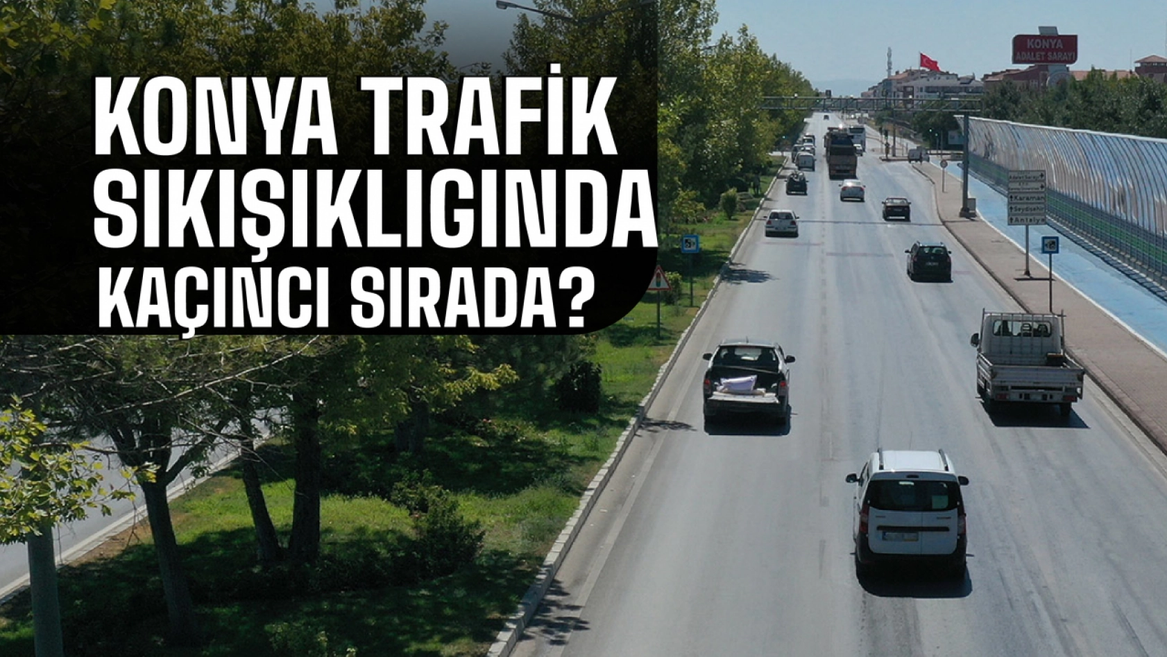 Konya'nın trafik sıkışıklığında Dünya ve Türkiye'deki sırası belli oldu