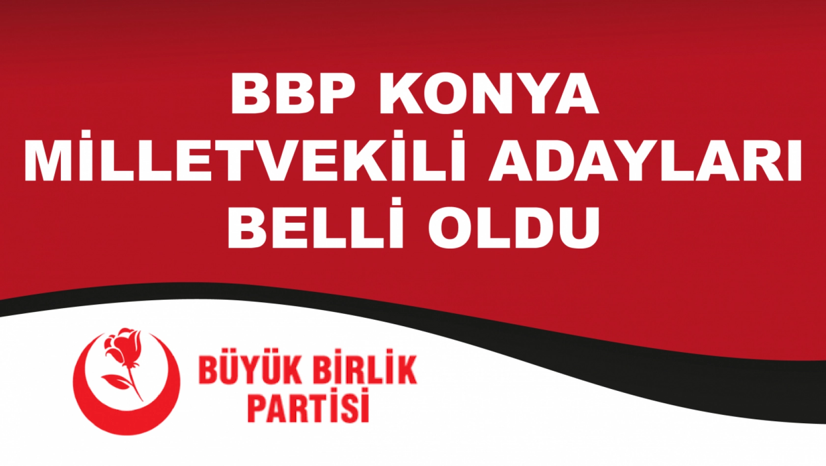 BBP Konya milletvekili adayları açıklandı