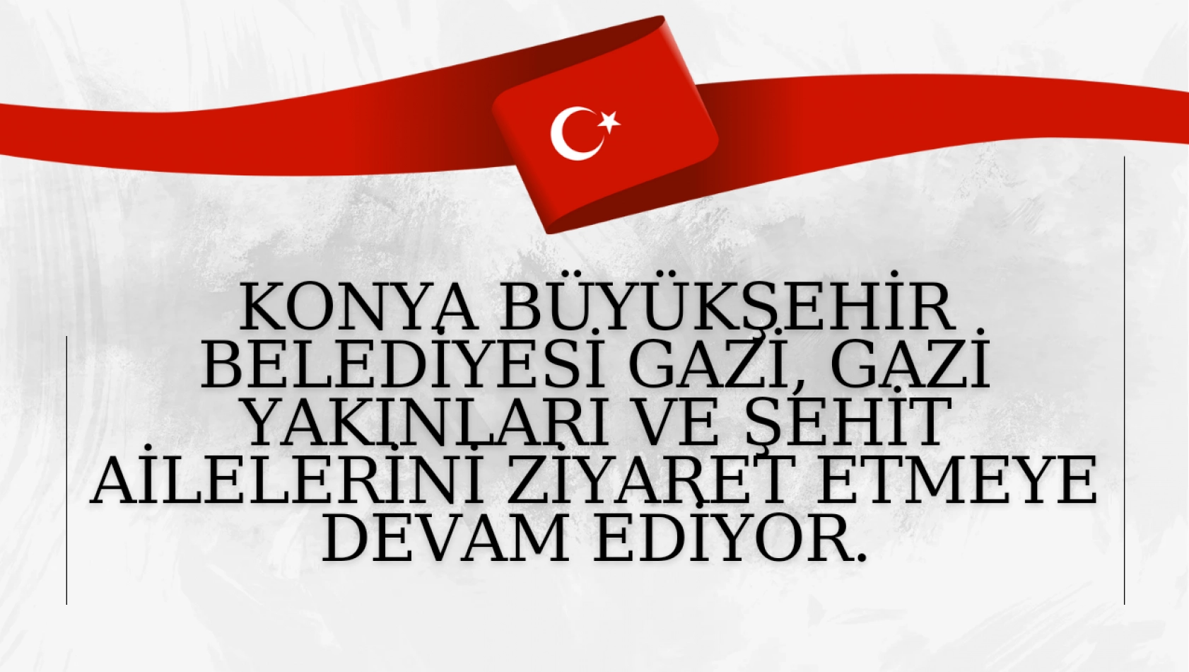 Konya Büyükşehir Belediyesi gazi ve şehit yakınlarını ziyaret etmeye devam ediyor