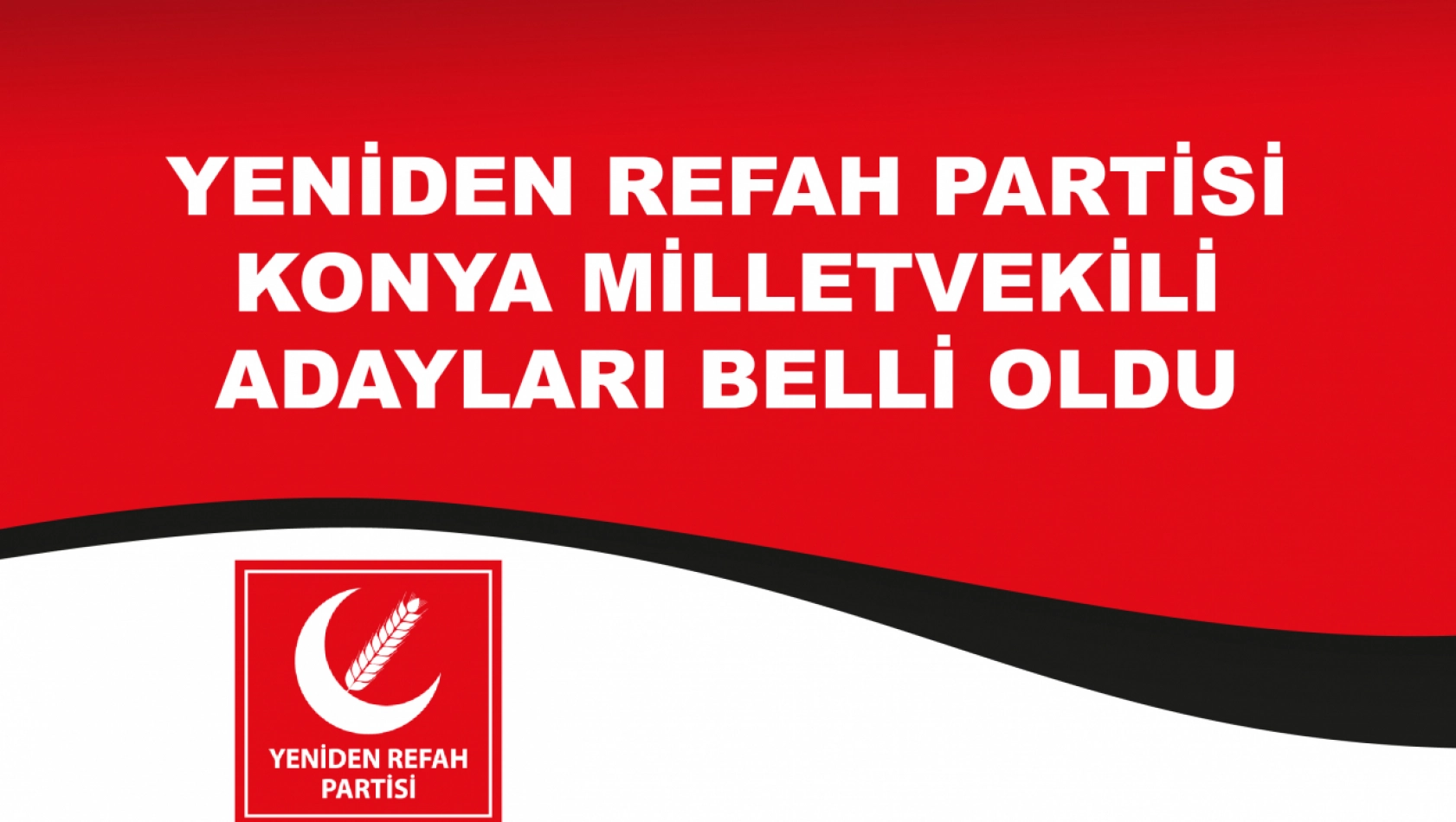 Yeniden Refah Partisi Konya milletvekili adayları