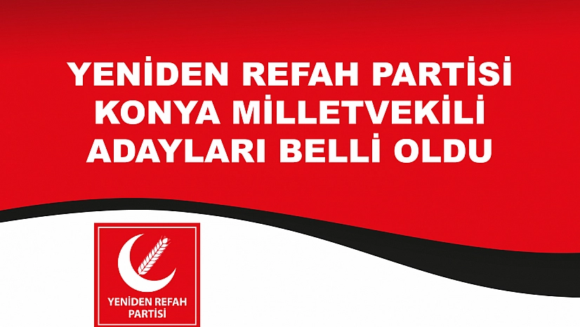 Yeniden Refah Partisi Konya milletvekili adayları