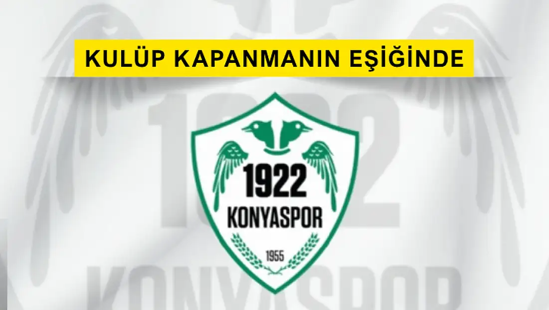 Geçici Yönetim Belli Oldu: 1922 Konyaspor'un Kaderi Çizilecek
