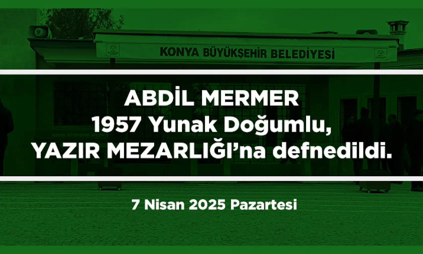 Konya'da 7 Nisan 2025 Tarihinde Vefat Edenler