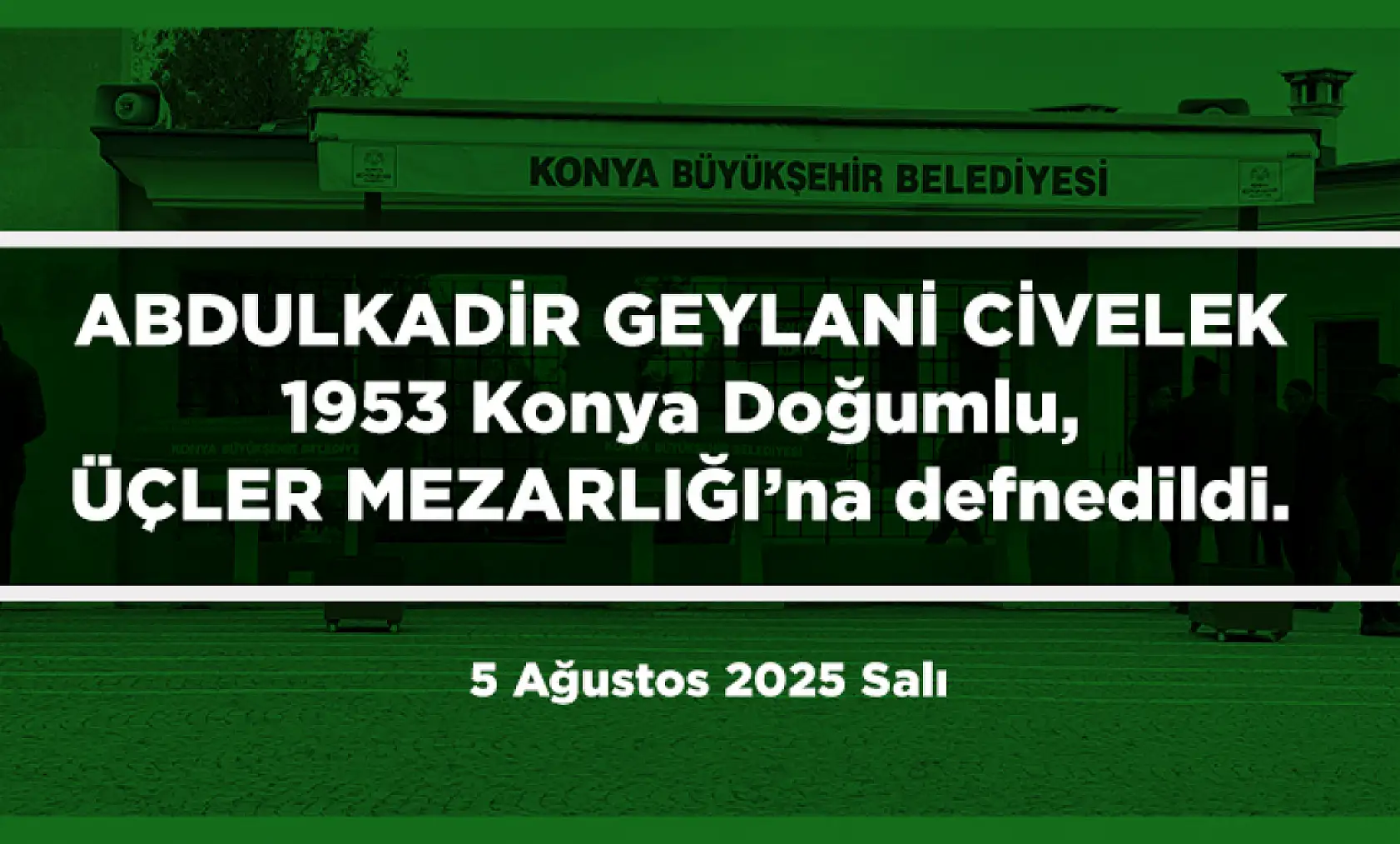 Konya'da Bugün 17 Kişi Toprağa Verildi (05 Ağustos 2025)