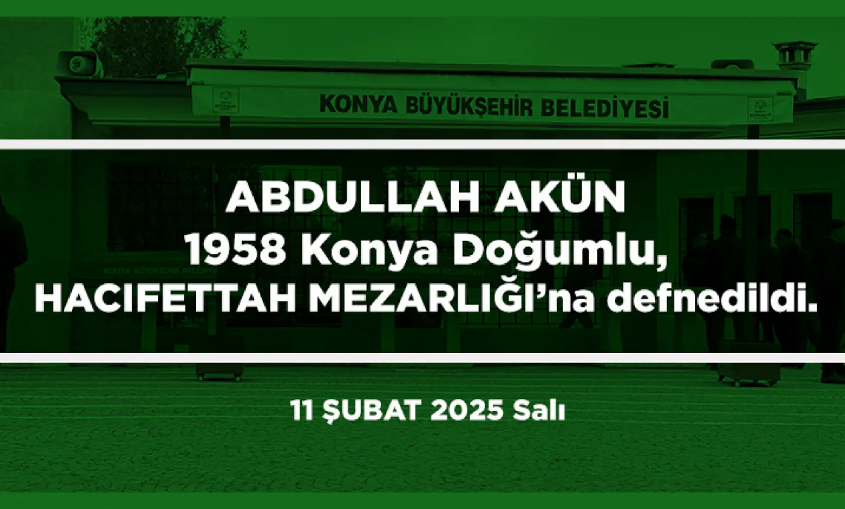 Konya'da Bugün Vefat Edenler (11 Şubat 2025 Salı)