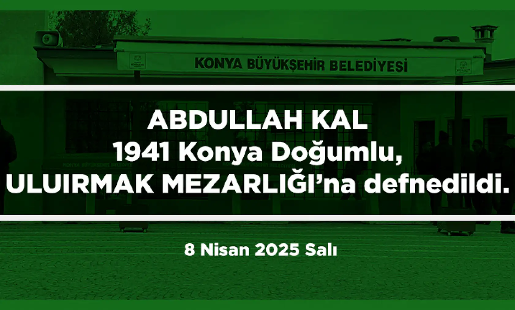 Konya'da Bugün 13 Kişi Toprağa Verildi (8 Nisan 2025 Salı)