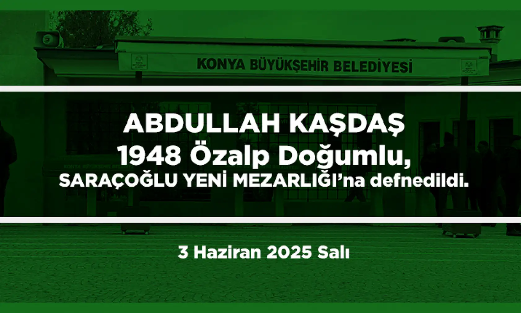 Konya'da Bugün 17 Kişi Toprağa Verildi (3 Haziran 2025 Salı)