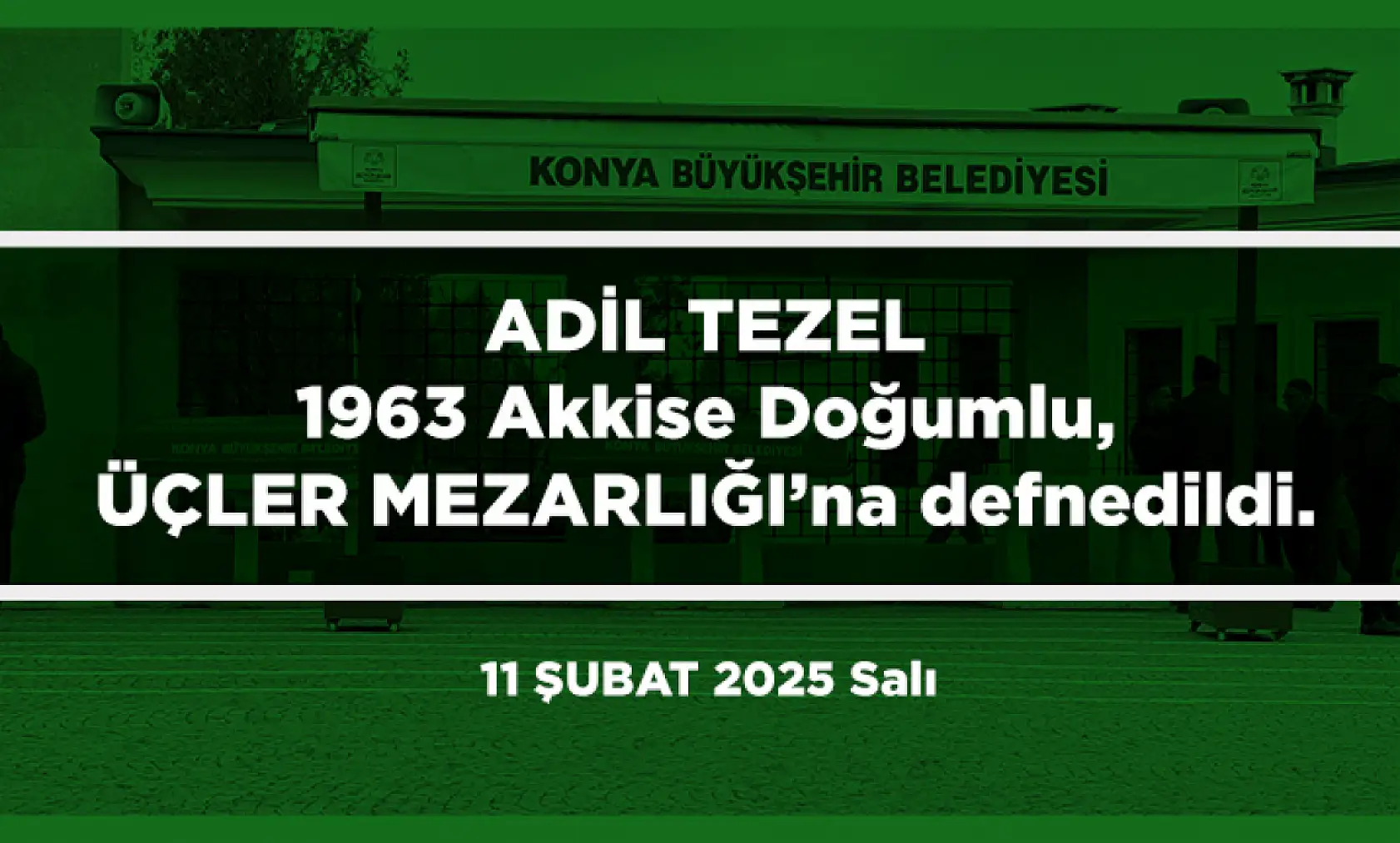 Konya'da Bugün Vefat Edenler (11 Şubat 2025 Salı)