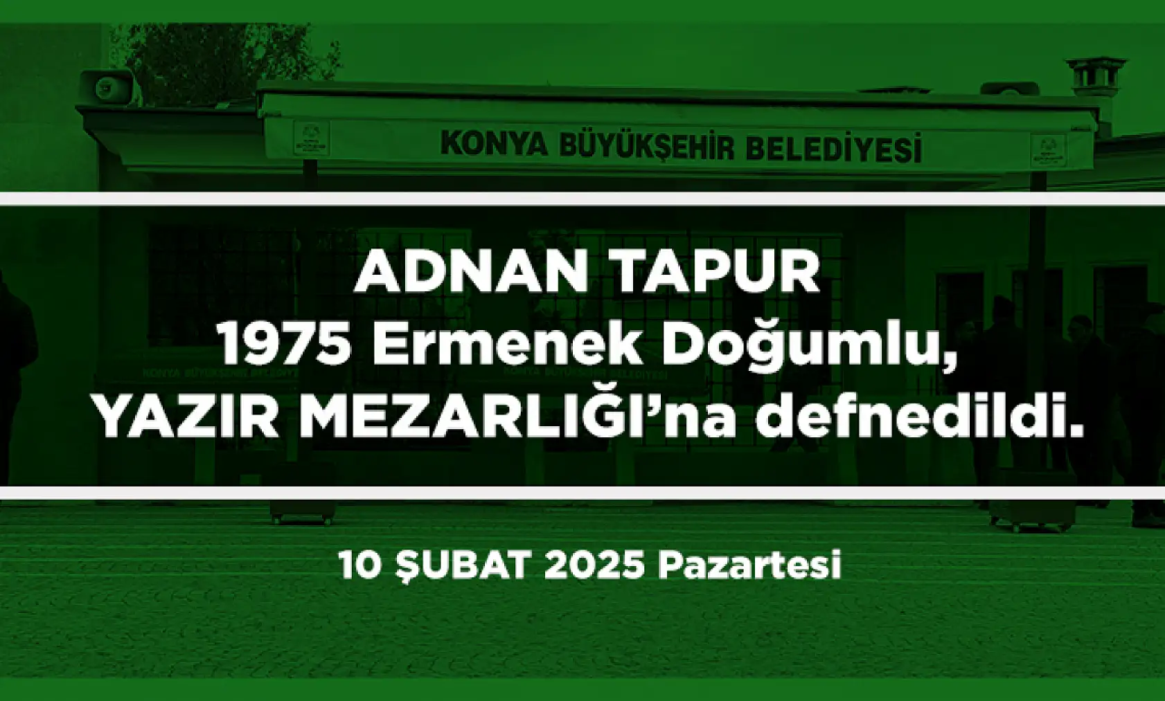 Konya'da Bugün 13 Kişi Toprağa Verildi (10 Şubat 2025)