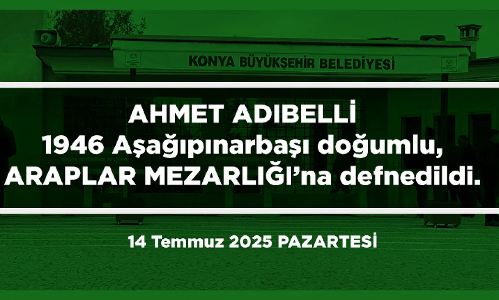 Konya'da Bugün 18 Kişi Toprağa Verildi (14 Temmuz 2025 PAZARTESİ)