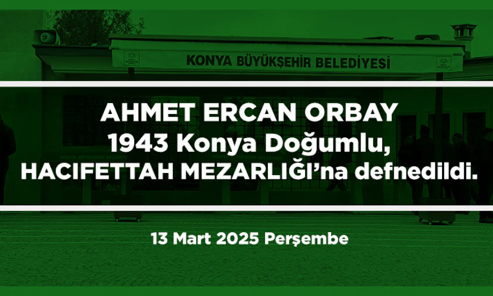 Konya'da vefat eden 24 kişi bugün toprağa verildi. (13 Mart 2025 Perşembe)