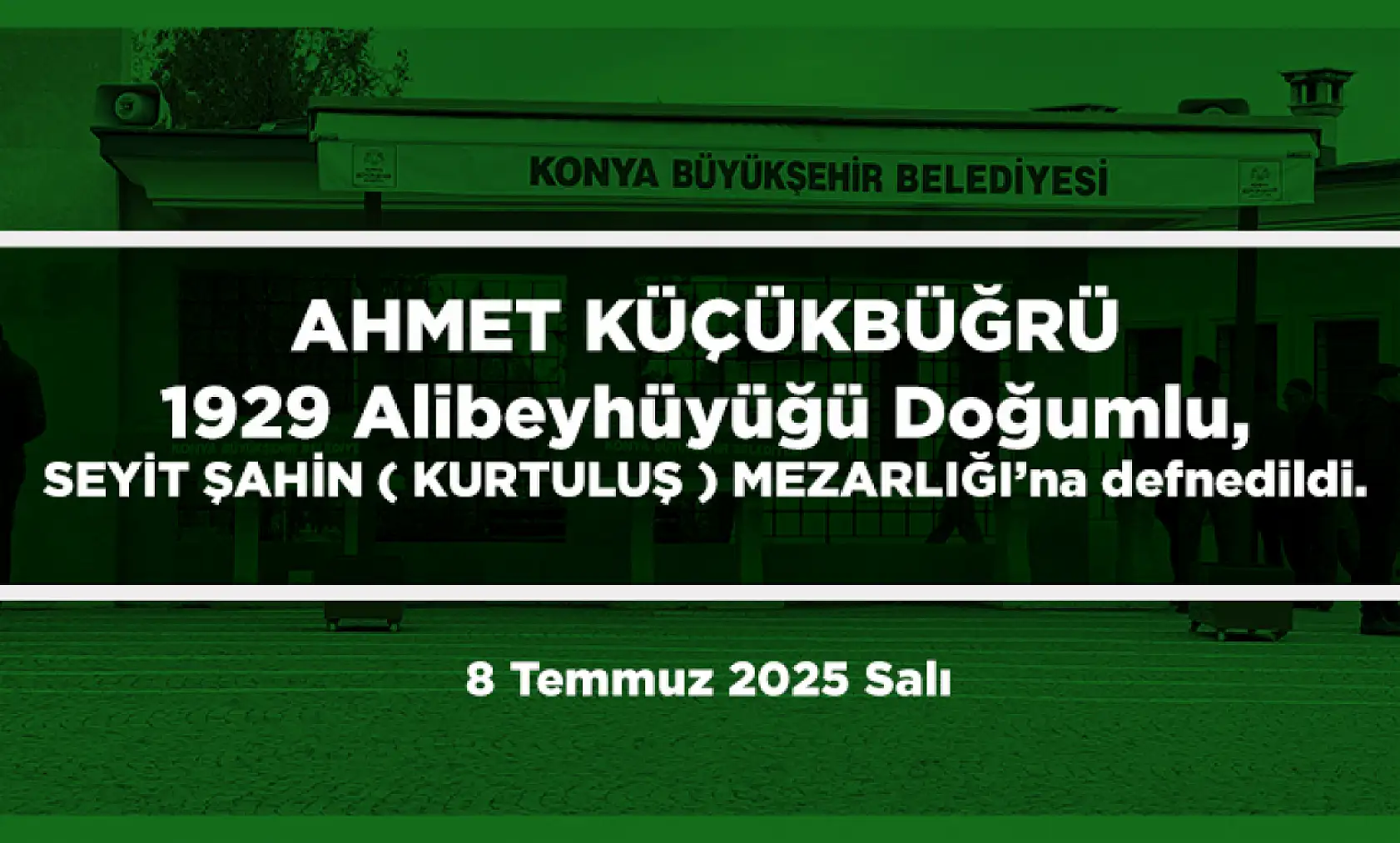Konya'da Bugün 8 Kişi Toprağa Verildi (8 Temmuz 2025 Salı)