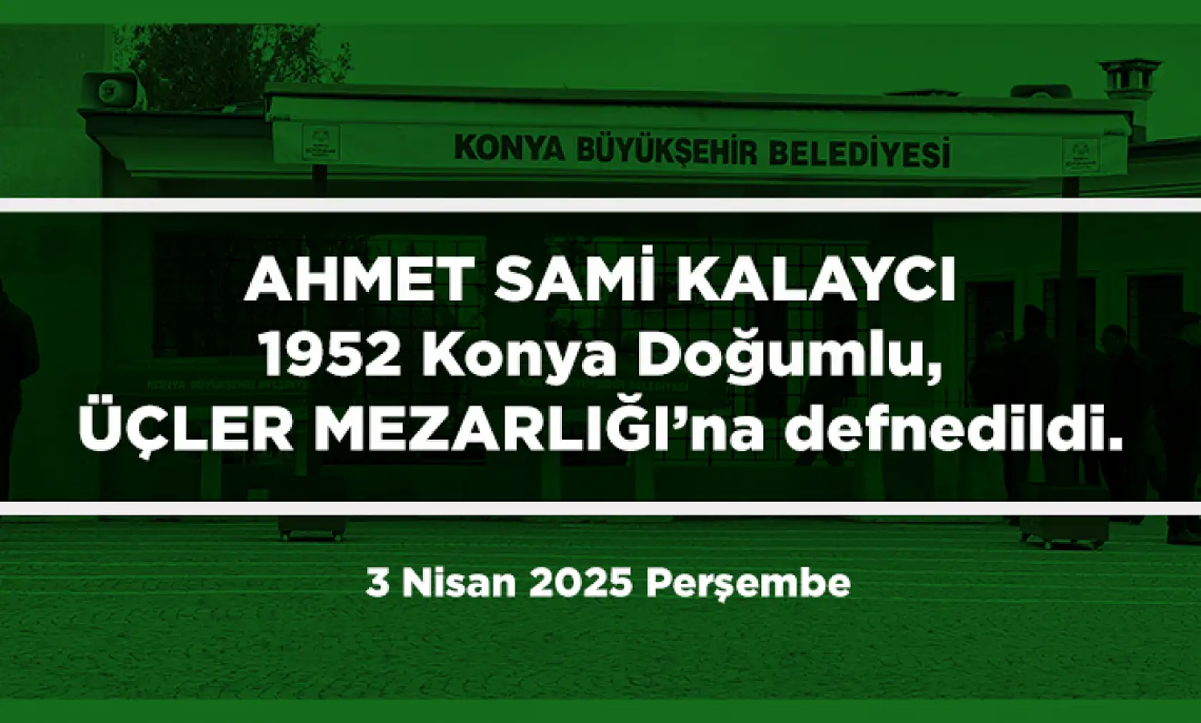 Konya'da Bugün 11 Kişi Son Yolculuğuna Uğurlandı (3 Nisan 2025)