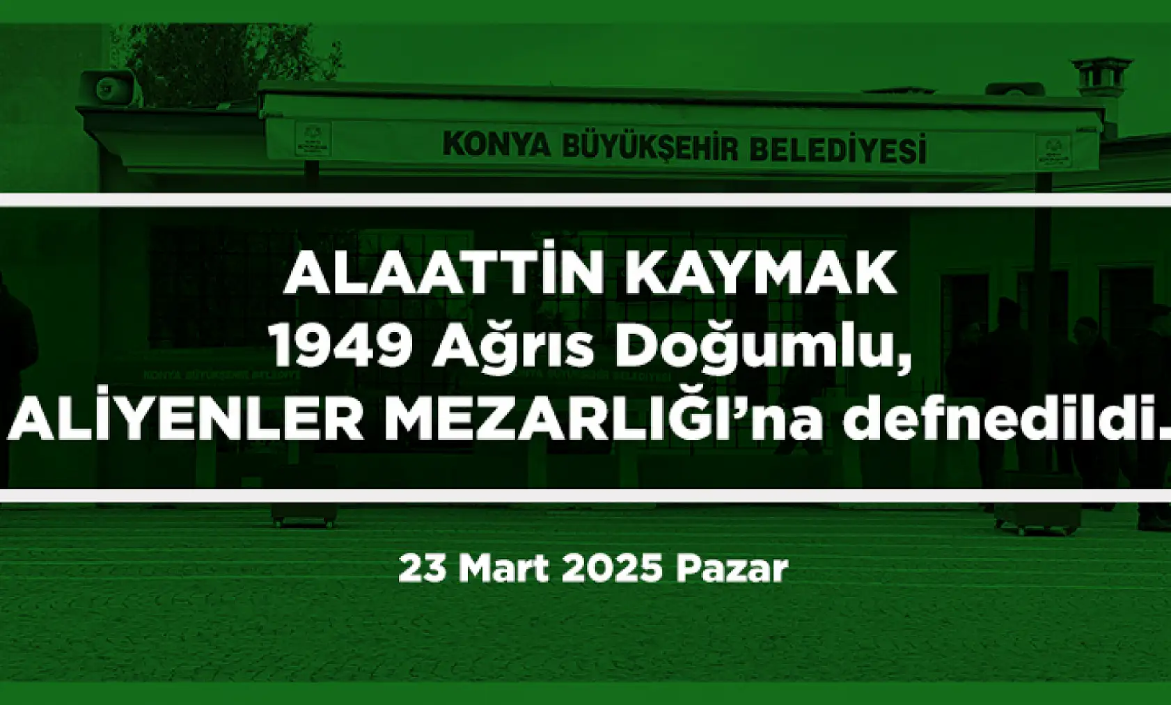 Konya'da 23 Mart 2025 Tarihinde Vefat Edenler