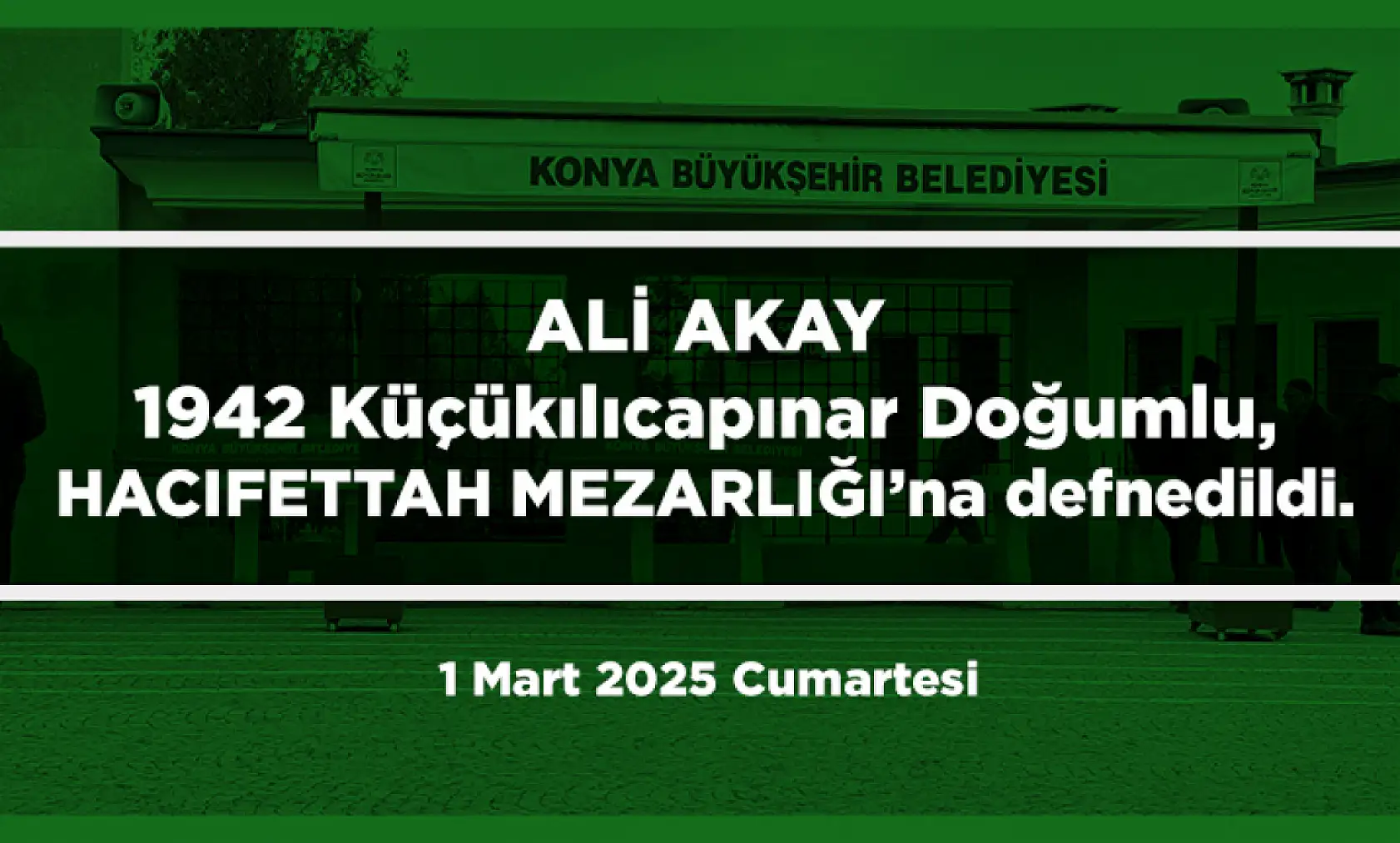Konya'da Ramazan'ın İlk Günü Vefat Edenler (1 Mart 2025 )