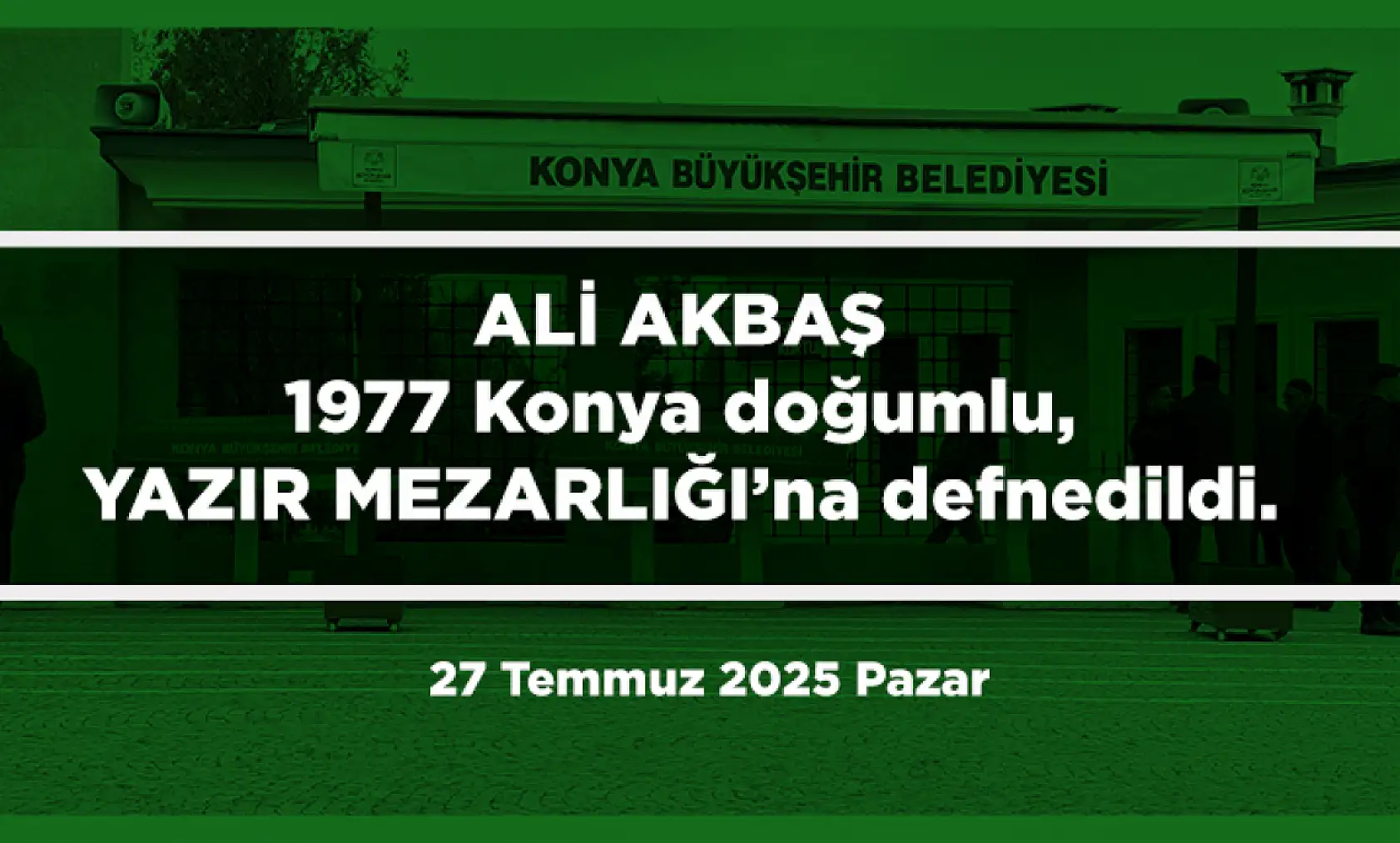 Konya'da 27 Temmuz 2025 Tarihinde Vefat Edenler