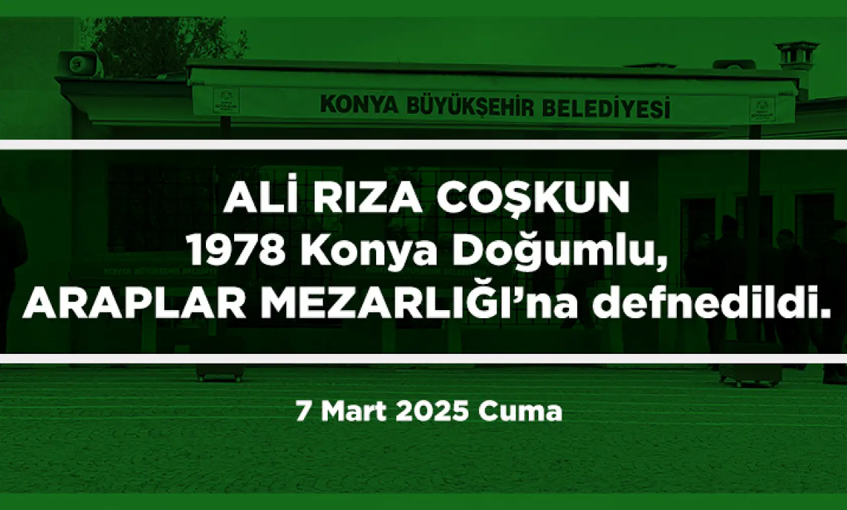 Konya'da 7 Mart 2025 Tarihinde Vefat Edenler