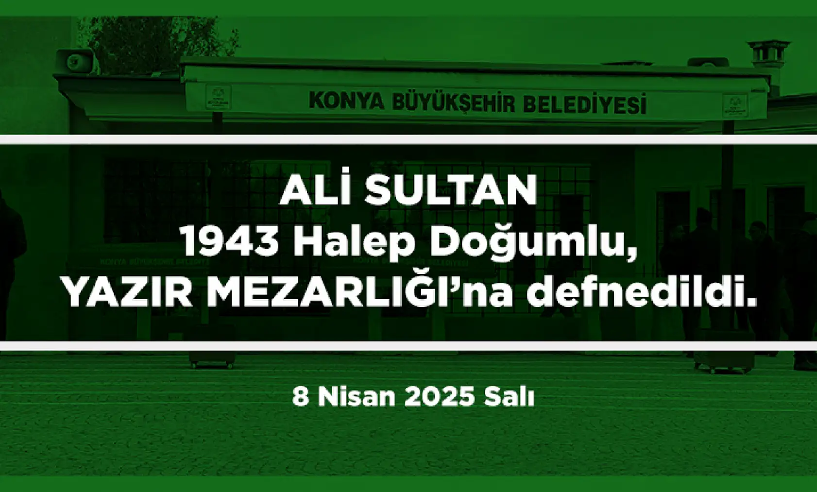 Konya'da Bugün 13 Kişi Toprağa Verildi (8 Nisan 2025 Salı)