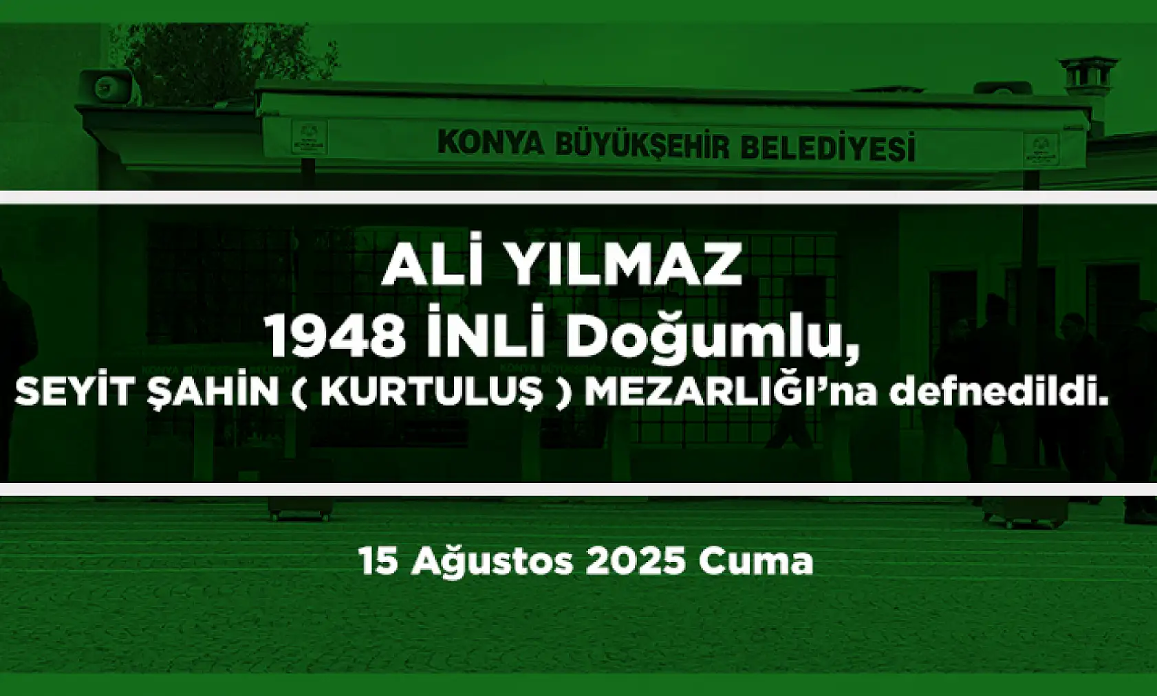 Konya'da Bugün 21 Kişi Toprağa Verildi (15 Ağustos 2025)