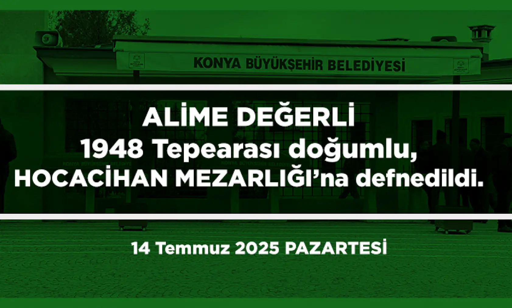 Konya'da Bugün 18 Kişi Toprağa Verildi (14 Temmuz 2025 PAZARTESİ)