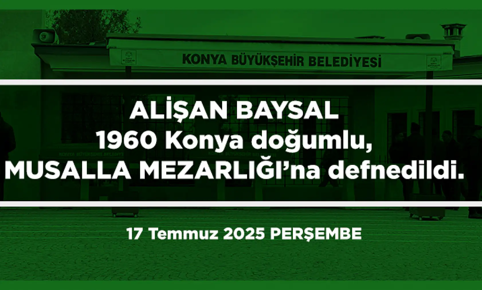 Konya'da Bugün 23 Kişi Toprağa Verildi (17 Temmuz 2025)