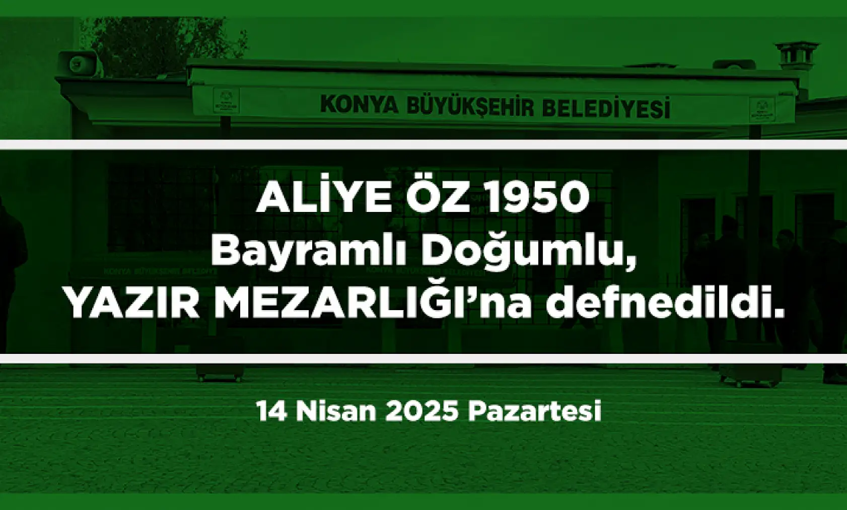 Konya'da Bugün 15 Kişi Toprağa Verildi (14 Nisan 2025 Pazartesi)