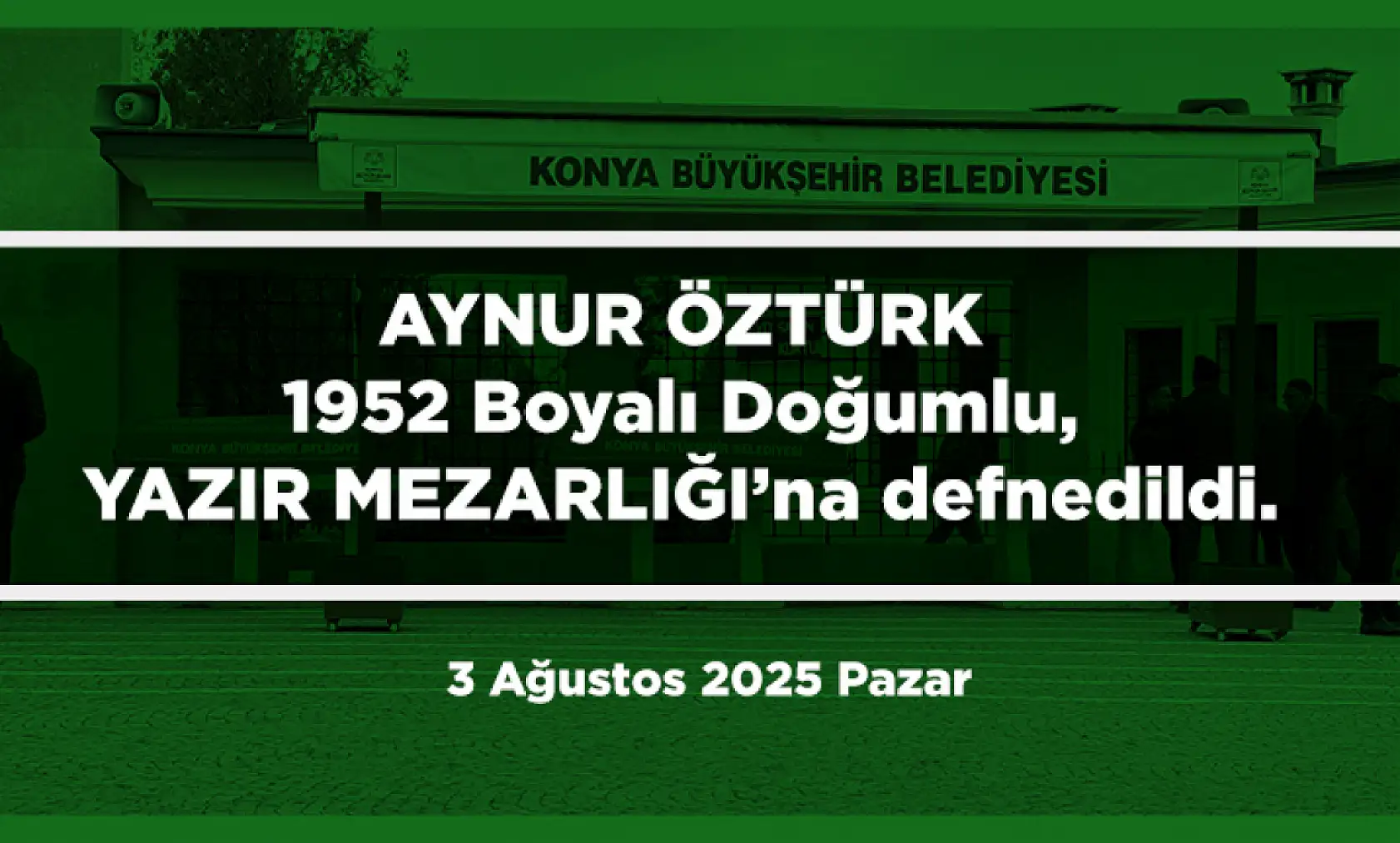 Konya'da 3 Ağustos 2025 Tarihinde Vefat Edenler