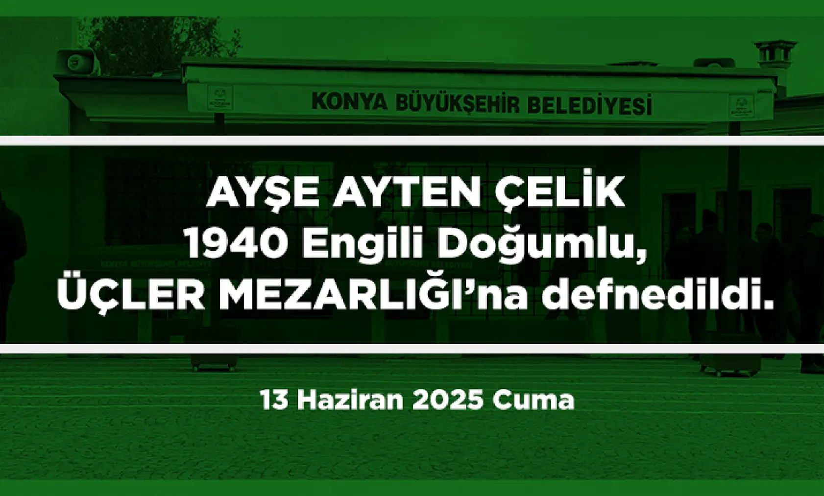 Konya'da 13 Haziran 2025 Tarihinde Vefat Edenler