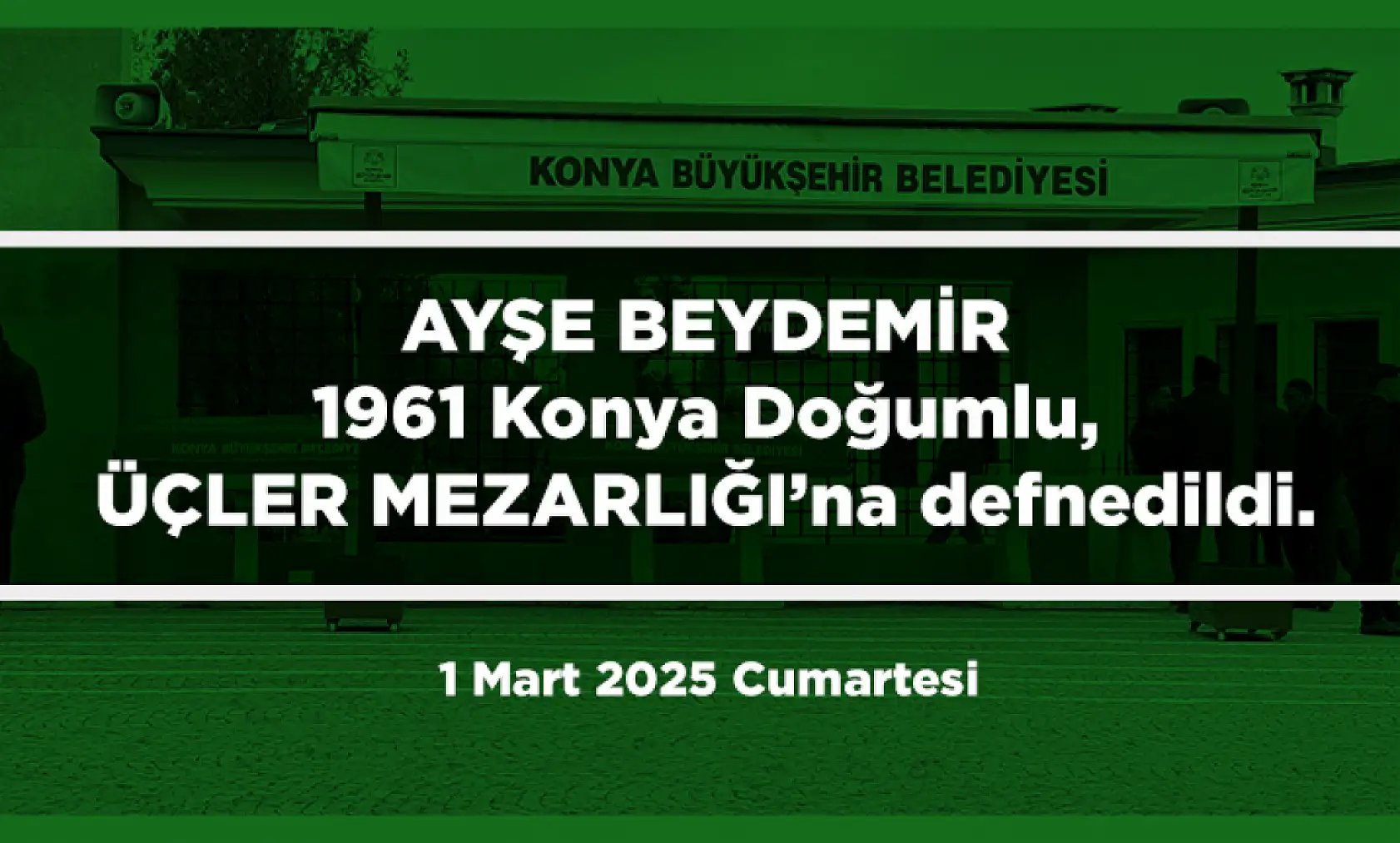 Konya'da Ramazan'ın İlk Günü Vefat Edenler (1 Mart 2025 )