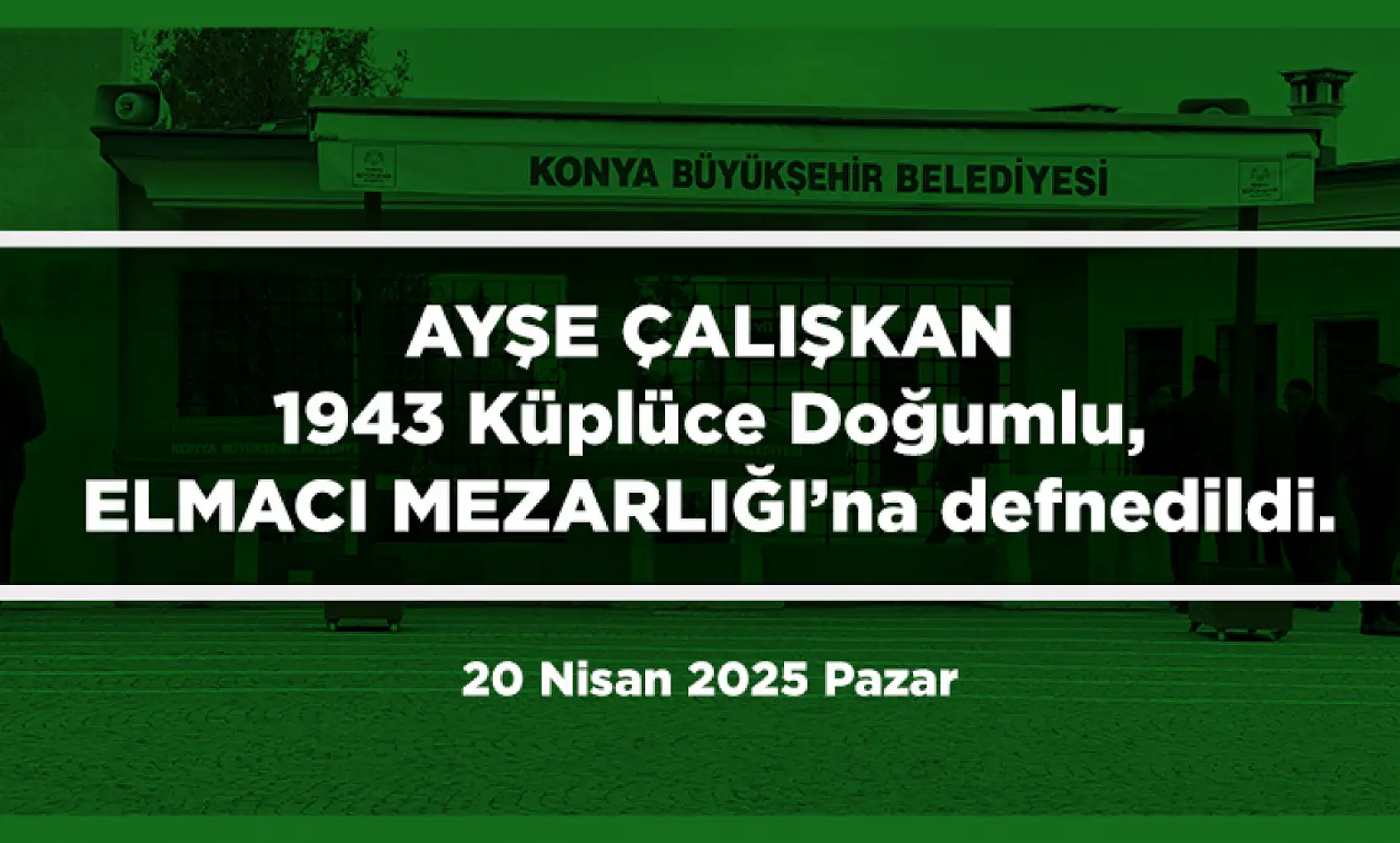 Konya'da 20 Nisan 2025 Tarihinde Vefat Edenler