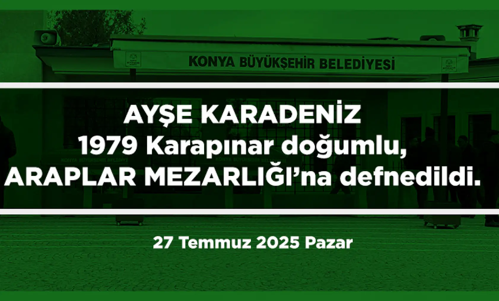 Konya'da 27 Temmuz 2025 Tarihinde Vefat Edenler