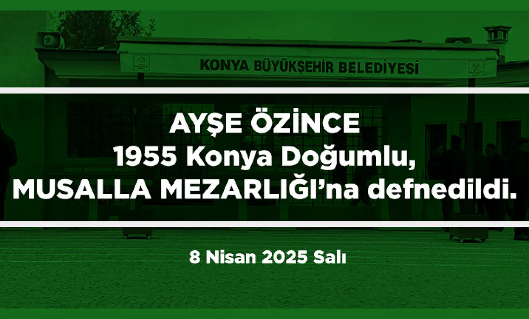 Konya'da Bugün 13 Kişi Toprağa Verildi (8 Nisan 2025 Salı)
