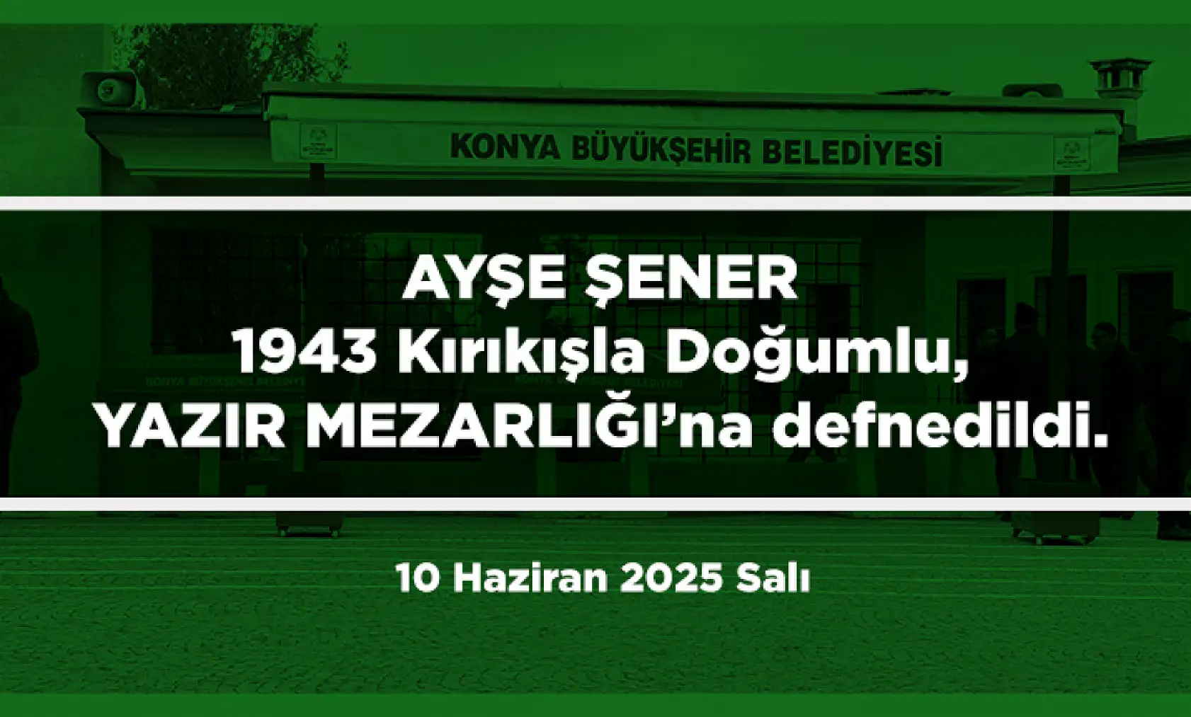 Konya'da 10 Haziran 2025 Tarihinde Vefat Edenler