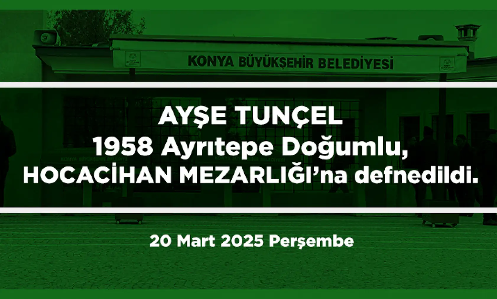 Konya'da 20 Mart 2025 Tarihinde Vefat Edenler