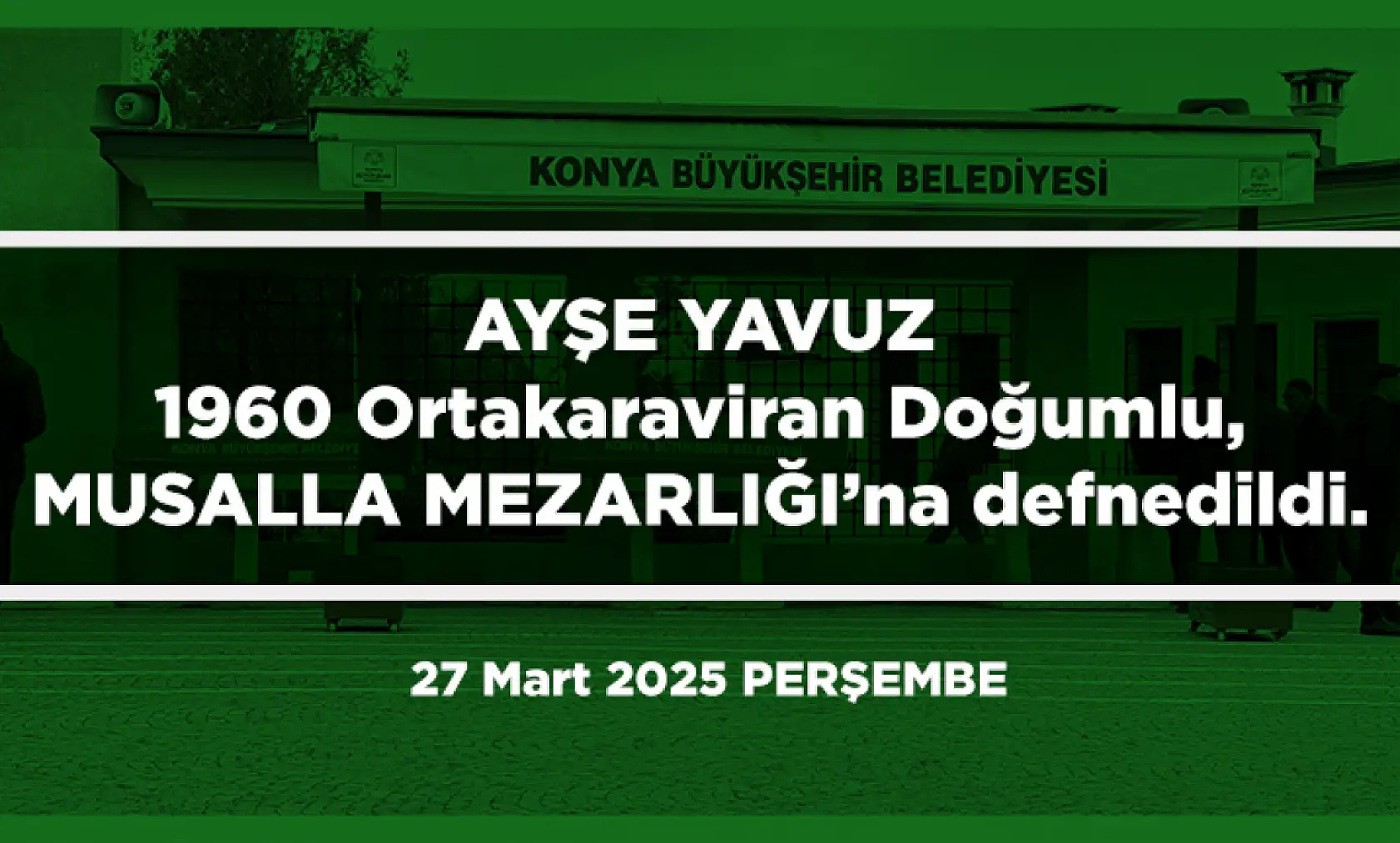 Konya'da Bugün 10 Kişi Toprağa Verildi (27 Mart 2025)