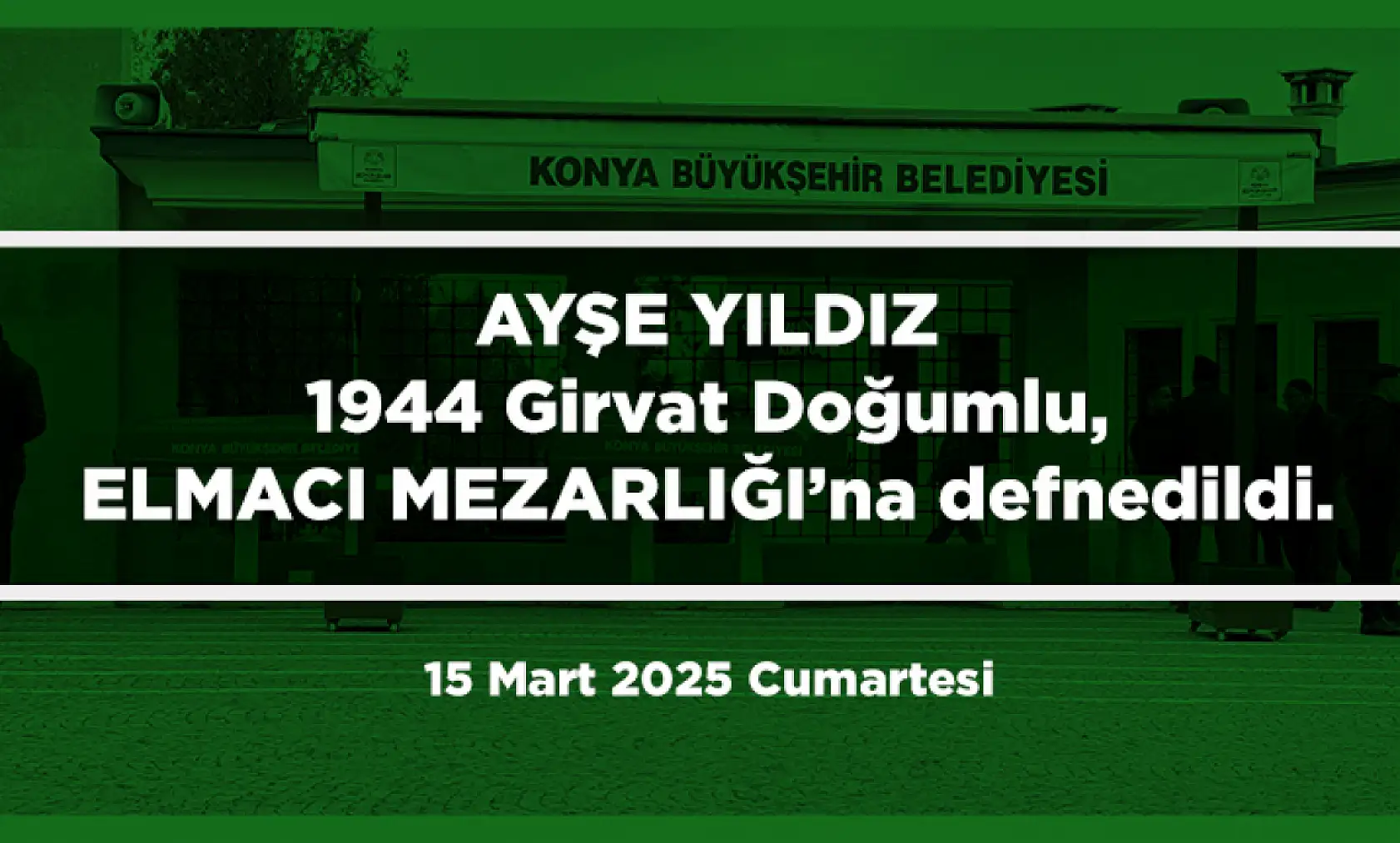 Konya'da Bugün Vefat Edenler (15 Mart 2025 )