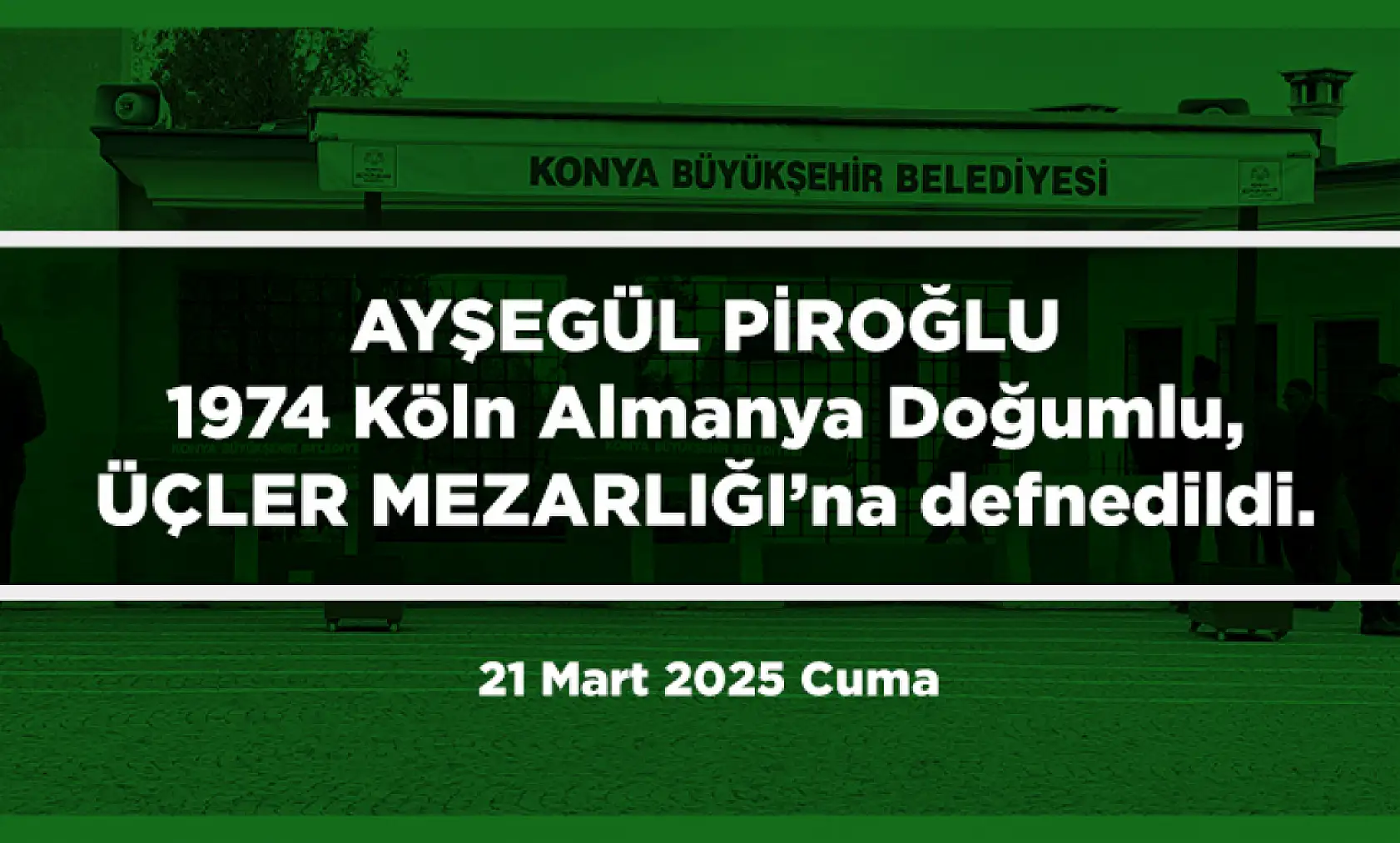 Konya'da 21 Mart 2025 Tarihinde Vefat Edenler