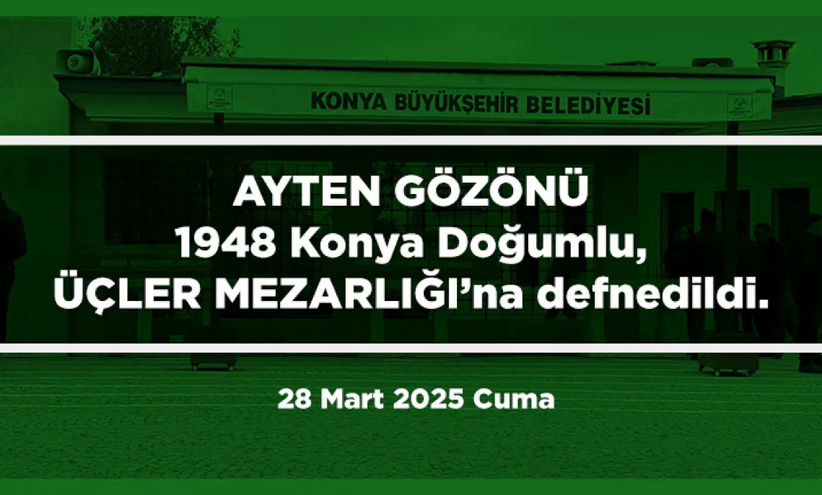 Konya'da Bugün Son Yolculuğuna Uğurlananlar (28 Mart 2025)