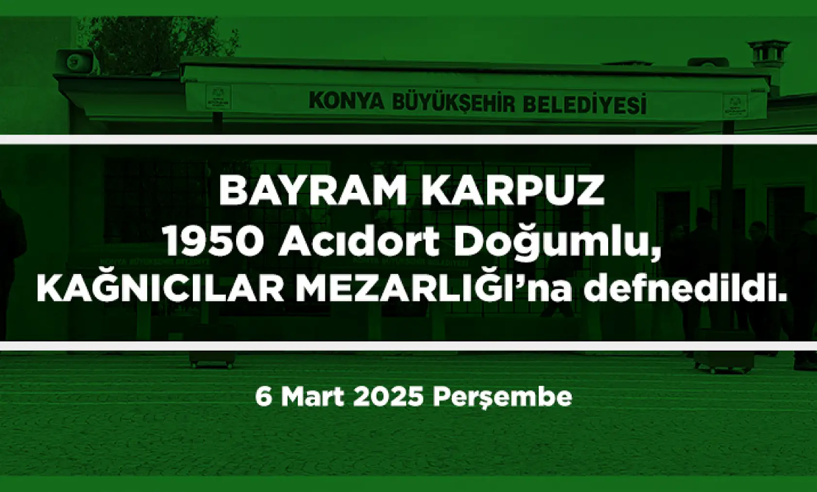 Konya'da Bugün 11 Kişi Son Yolculuğuna Uğurlandı (6 Mart 2025)