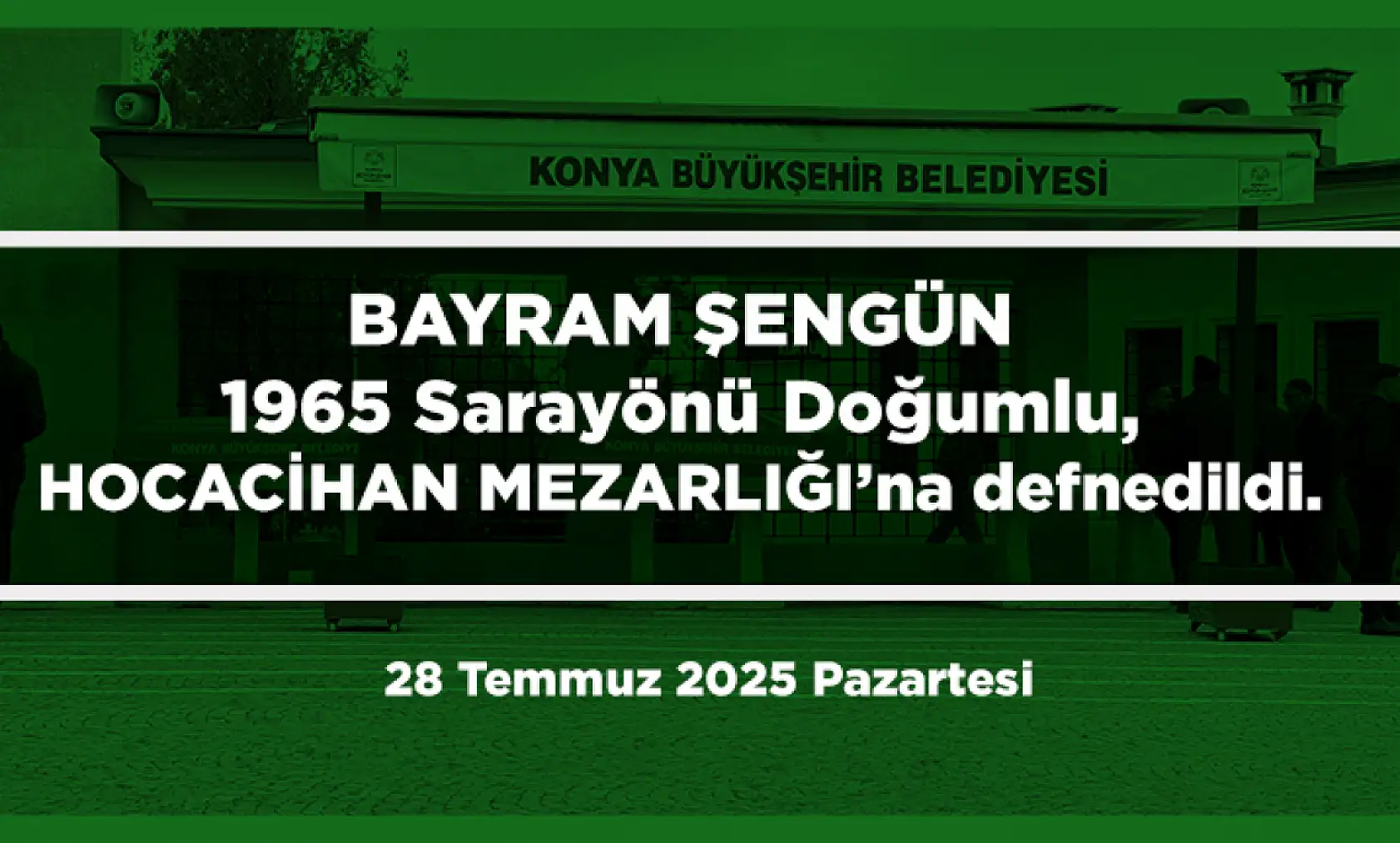 Konya'da Bugün 12 Kişi Toprağa Verildi (28 Temmuz 2025 Pazartesi)