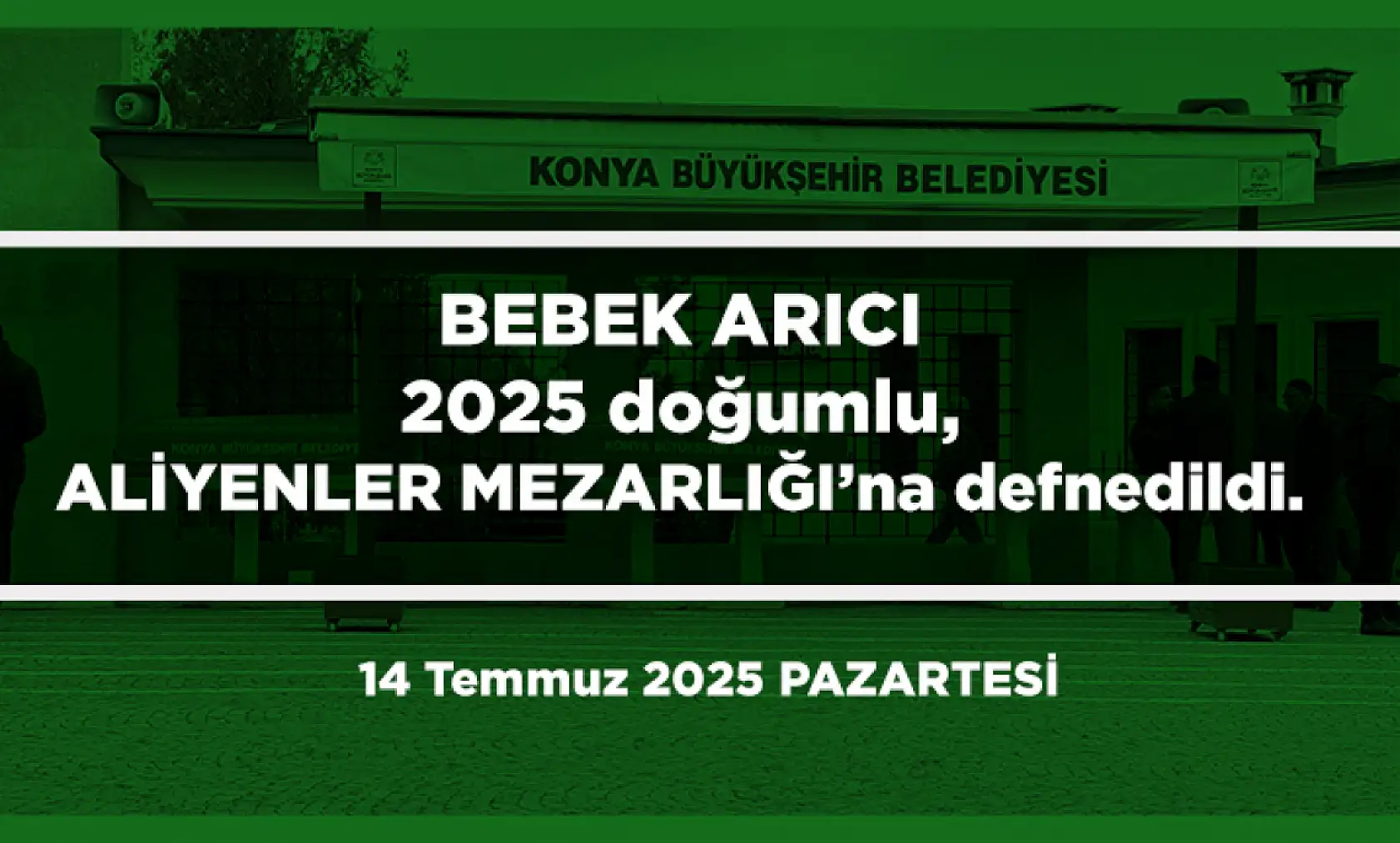 Konya'da Bugün 18 Kişi Toprağa Verildi (14 Temmuz 2025 PAZARTESİ)