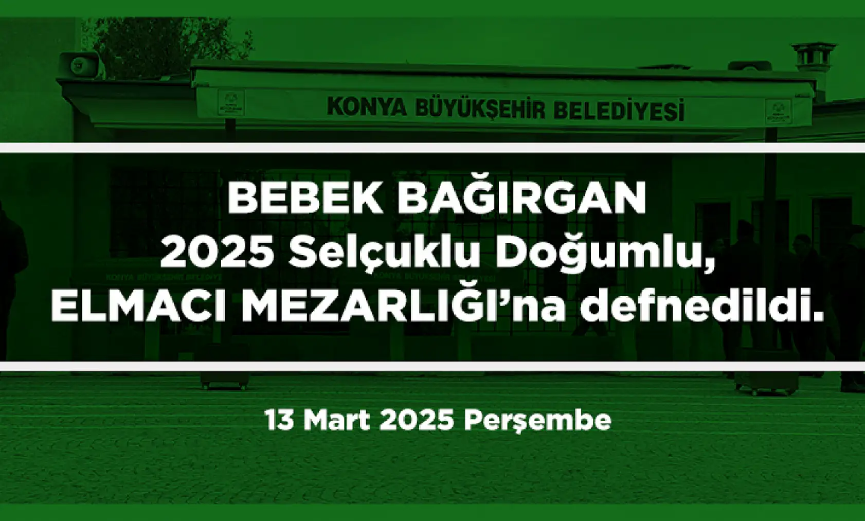 Konya'da vefat eden 24 kişi bugün toprağa verildi. (13 Mart 2025 Perşembe)