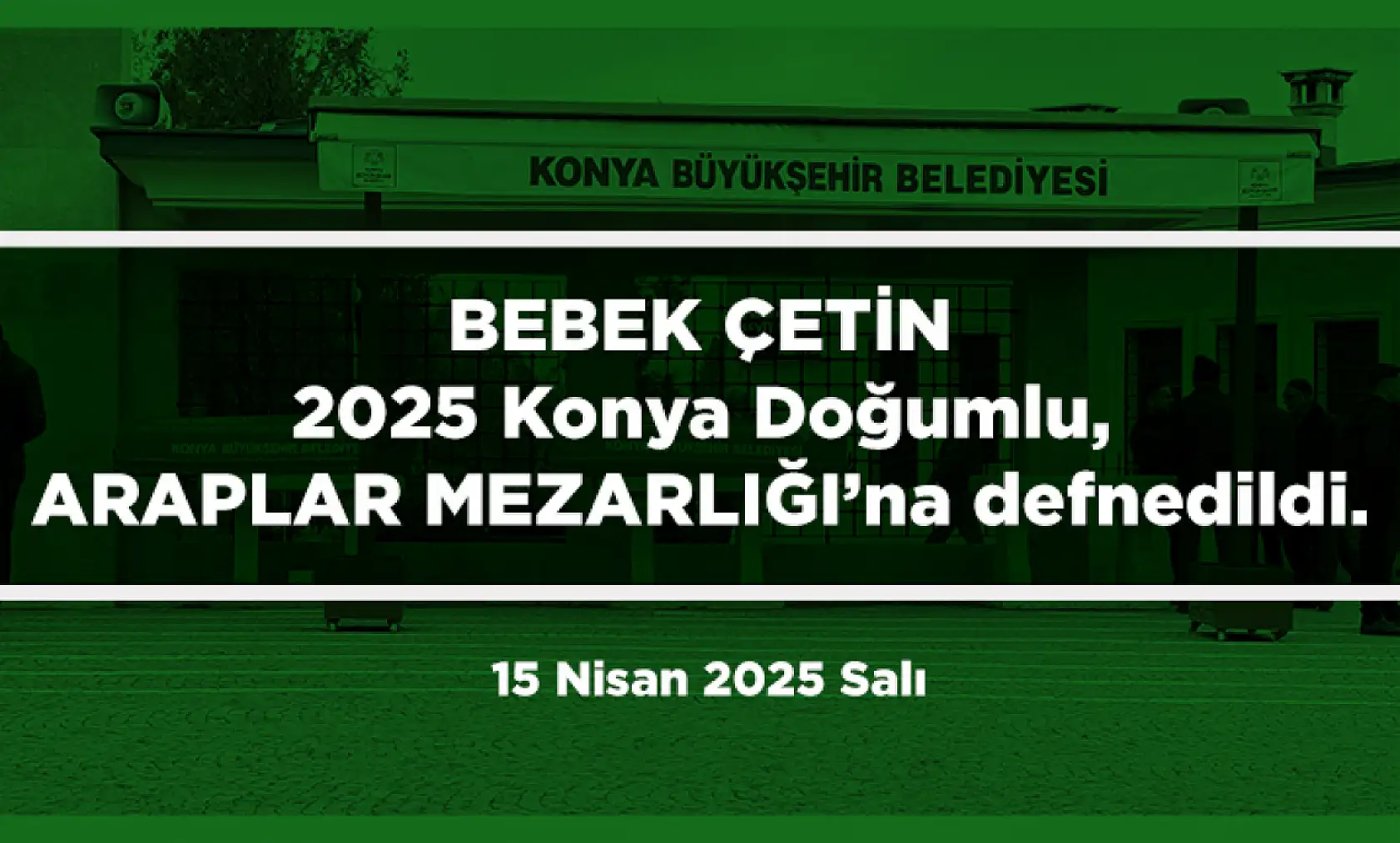 Konya'da 15 Nisan 2025 Tarihinde Vefat Edenler