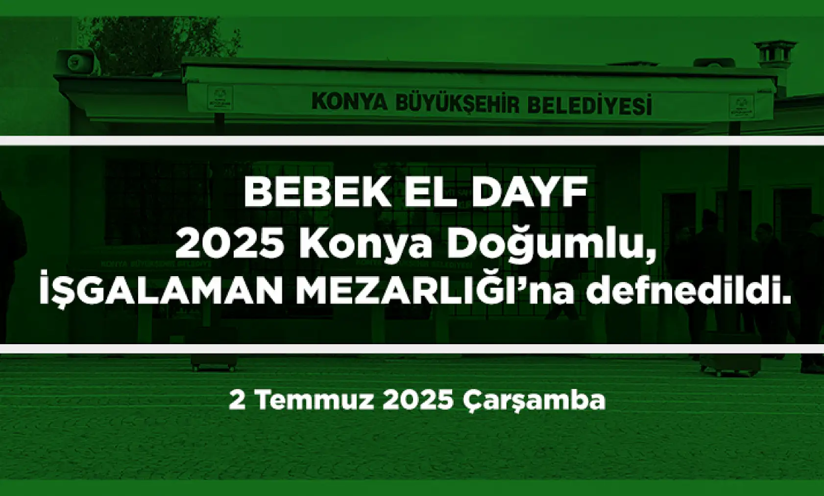 Konya'da Bugün Toprağa Verilenler (2 Temmuz 2025 Çarşamba)