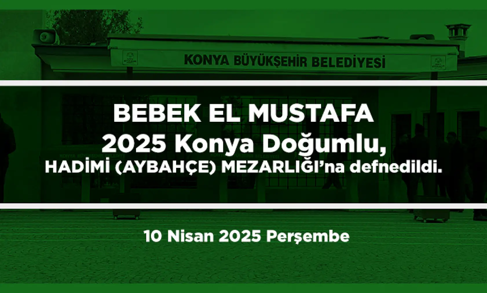 Konya'da Bugün 17 Kişi Toprağa Verildi (10 Nisan 2025 Perşembe)