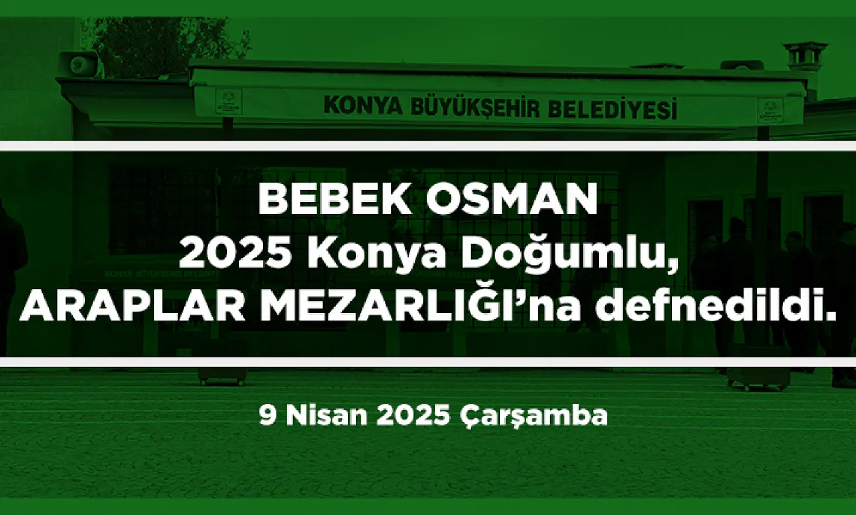 Konya'da Bugün 13 Kişi Toprağa Verildi (9 Nisan 2025 Çarşamba)