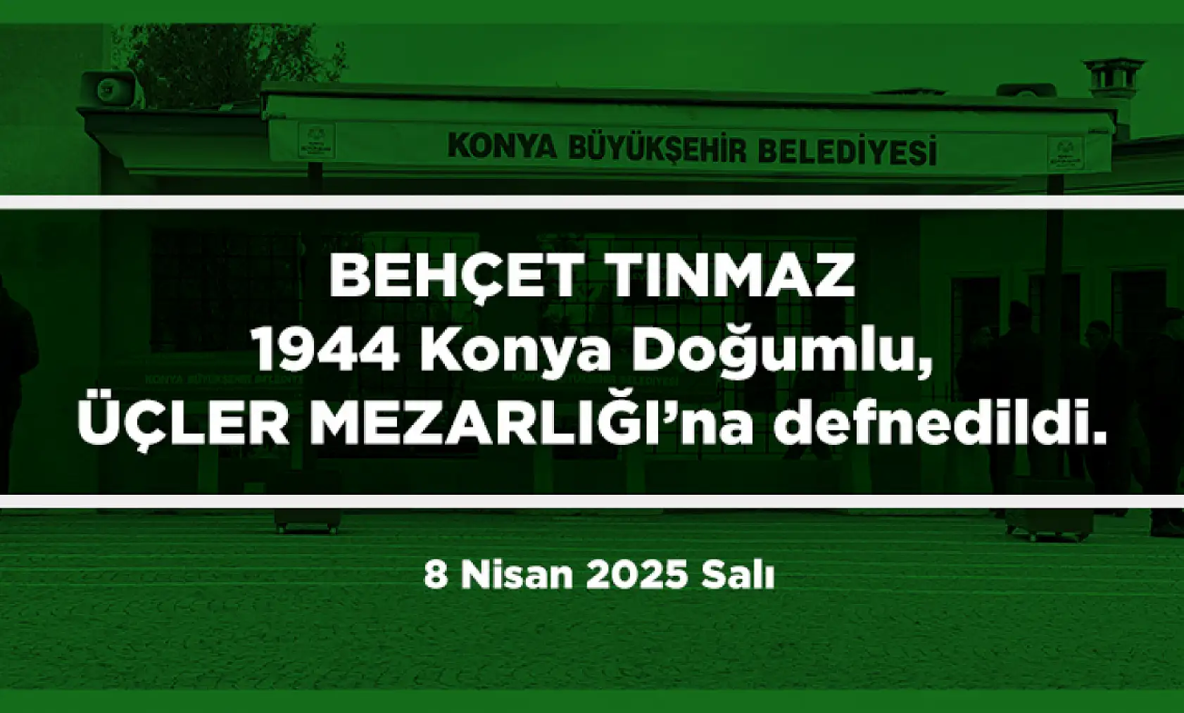 Konya'da Bugün 13 Kişi Toprağa Verildi (8 Nisan 2025 Salı)