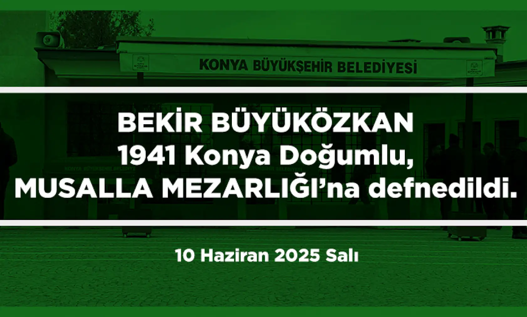 Konya'da 10 Haziran 2025 Tarihinde Vefat Edenler